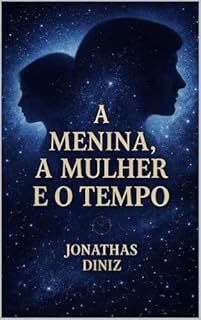 A menina, a mulher e o tempo