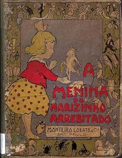 Livro A MENINA DO NARIZINHO ARREBITADO: O primeiro grande clássico da literatura infantil brasileira — leitura essencial para crianças e educadores