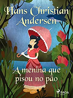 Livro A menina que pisou no pão (Os Contos de Hans Christian Andersen)