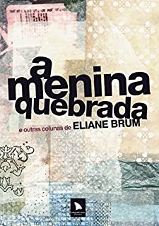 Livro A menina quebrada: e outras colunas de Eliane Brum