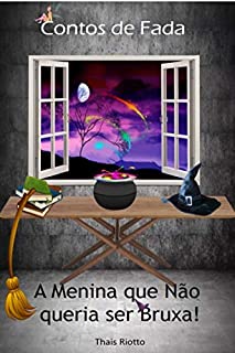 Livro A Menina que não queria ser Bruxa (Contos de Fada)