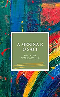 Livro A Menina e o Saci (O Saci na Toca)