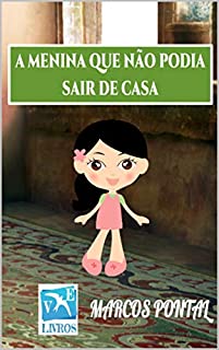 Livro A MENINA QUE NÃO PODIA SAIR DE CASA