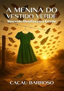 A Menina do Vestido VERDE: Vencendo Desafios para Estudar