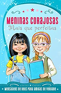 Meninas Corajosas: Mais que perfeitas: Mensagens de Deus para meninas como você!