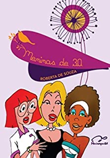 Livro Meninas de trinta: A Louca vida (nem tão diferente) de mulheres Balzaquianas do Século XXI. (Coleção Meninas de 30 Livro 1)