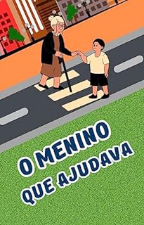 O Menino que Ajudava (Infantil Livro 2)