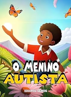 Livro O Menino Autista (Autismo Livro Infantil, Autismo Livro, Livros para Crianças com Autismo, Autismo para Crianças, Autismo, Autismo e Inclusão, Literatura ... Infantil Fantasia) (LITERATURA INCLUSIVA)