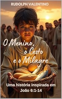 Livro O Menino, o Cesto e o Milagre: Uma história inspirada em João 6:1-14