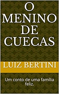 Livro O menino de cuecas: Um conto de uma família feliz.