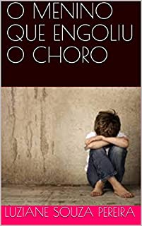 O MENINO QUE ENGOLIU O CHORO