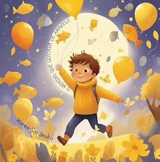 O menino que gostava de Amarelo (O Menino e as Cores do Arco-Íris)