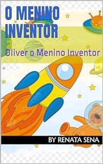 O Menino Inventor: Oliver o Menino Inventor