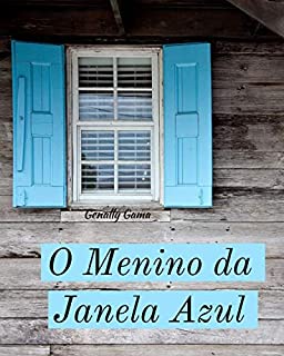 O Menino da Janela Azul (A Menina da Casa Florida Livro 2)