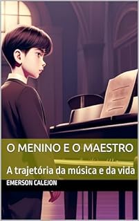 Livro O Menino e o Maestro: A trajetória da música e da vida