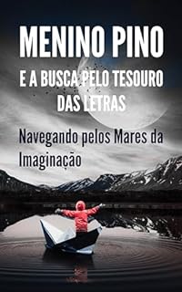 Livro Menino Pino e a Busca Pelo Tesouro das Letras: Navegando Pelos Mares da Imaginação