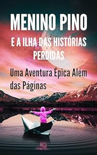 Livro Menino Pino e a Ilha das Histórias Perdidas: Uma Aventura Épica Além das Páginas