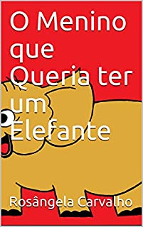 Livro O Menino que Queria ter um Elefante