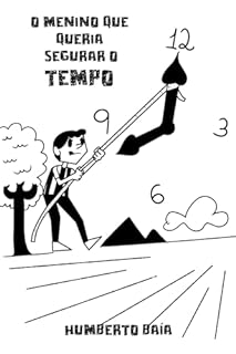 Livro O menino que queria segurar o tempo