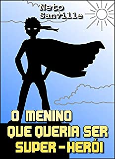 Livro O MENINO QUE QUERIA SER SUPER-HERÓI (CORDEL POP Livro 1)
