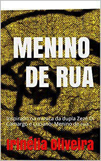 Livro Menino de rua: Inspirado na musica da dupla Zezé Di Camargo e Luciano:    Menino de rua.