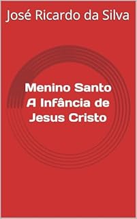 Menino Santo A Infância de Jesus Cristo