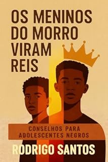 Livro Os Meninos do Morro Viram Reis: Conselhos para Adolescentes Negros