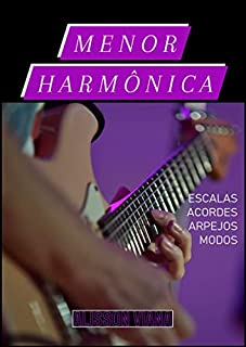 Livro Menor Harmônica: Escalas, Acordes, Arpejos e Modos em Todos os Tons. (Em Todas as Tonalidades Livro 3)
