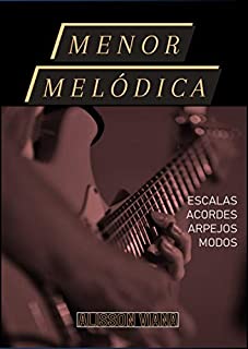 Livro Menor Melódica: Escalas, Acordes, Arpejos e Modos em Todos os Tons! (Em Todas as Tonalidades Livro 2)