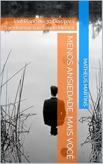 Livro Menos Ansiedade, Mais Você: Um Plano de 30 Dias para Transformar sua Saúde Mental