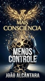 Livro MENOS CONTROLE. MAIS CONCIÊNCIA: Como viver com mais clareza emocional e equilíbrio interior