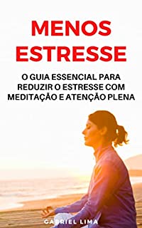 Livro Menos Estresse: O guia essencial para reduzir o estresse com meditação e atenção plena