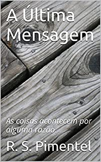 Livro A Última Mensagem: As coisas acontecem por alguma razão.