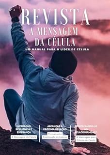 Livro A MENSAGEM DA CÉLULA: SUPERAÇÃO, RESILIÊNCIA E ESPERANÇA (REVISTA A MENSAGEM DA CÉLULA Livro 4)