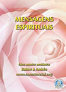 Livro Mensagens Espirituais: Conforto pelo consolo e liberdade pelo conhecimento