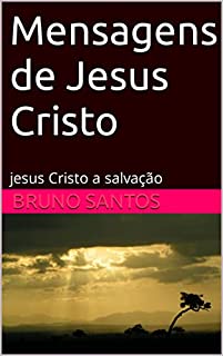 Livro Mensagens de Jesus Cristo: jesus Cristo a salvação