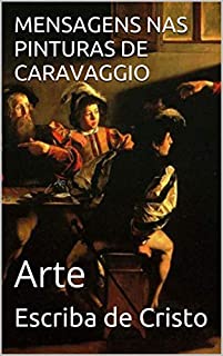 MENSAGENS NAS PINTURAS DE CARAVAGGIO: Arte