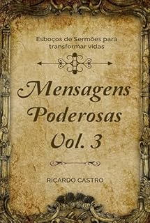 Livro Mensagens Poderosas Volume 3: Esboços de sermão para transformar vidas