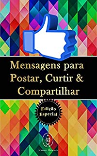 Livro Mensagens para Postar, Curtir & Compartilhar — Edição Especial