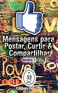 Livro Mensagens para Postar, Curtir & Compartilhar: Volume 1