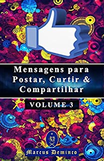 Livro Mensagens para Postar, Curtir & Compartilhar: Volume 3
