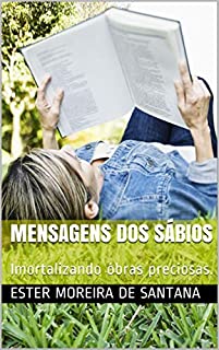 Livro MENSAGENS DOS SÁBIOS: Imortalizando óbras preciosas. (01 Livro 3)