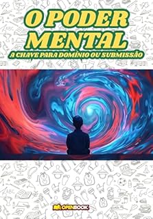 Livro O PODER MENTAL: A CHAVE PARA O DOMÍNIO OU SUBMISSÃO