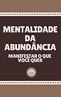 Livro MENTALIDADE DA ABUNDÂNCIA: manifestar o que você quer