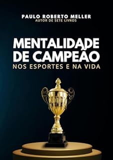 Livro Mentalidade de Campeão nos Esportes e na Vida