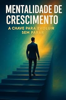 Livro Mentalidade de Crescimento: A Chave Para Evoluir Sem Parar