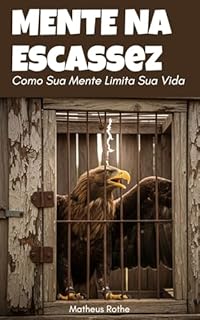 Livro Mentalidade na Escassez: Como Sua Mente Limita a Sua Vida