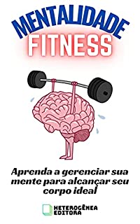 Livro Mentalidade Fitness: Aprenda a gerenciar sua mente para alcançar seu corpo ideal