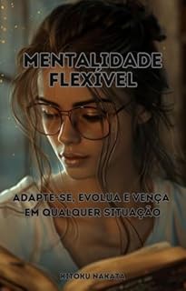 Livro Mentalidade Flexível: Adapte-se, Evolua e Vença em Qualquer Situação