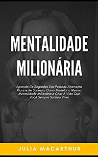 Livro Mentalidade Milionária: Aprenda Os Segredos Das Pessoas Altamente Ricas E De Sucesso, Como Modelar A Mesma Mentalidade Milionária E Criar A Vida Que Você Sempre Sonhou Viver